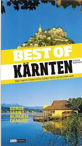 Couverture du produit · Best of... Kärnten: Sehenswürdigkeiten, Ausflugsziele, Wissenwertes: Was man in Österreichs Süden nicht versäumen soll!. Berge,