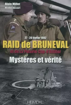 Couverture du produit · Raid de Bruneval et de La Poterie-Cap d'Antifer (27-28 février 1942): Mystères et vérité