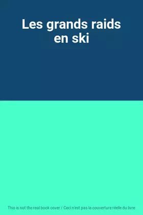 Couverture du produit · Les grands raids en ski