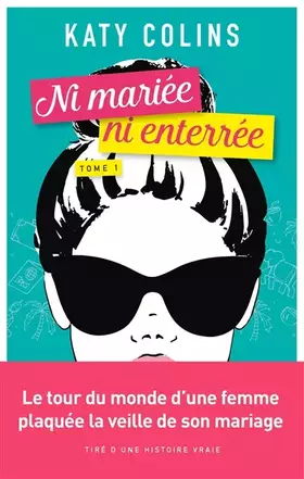 Couverture du produit · Ni mariée ni enterrée T1: Voyagez avec la Bridget Jones en sac à dos ! Ni mariée ni enterrée T1