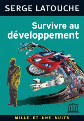 Couverture du produit · Survivre au développement : De la décolonisation de l'imaginaire économique à la construction d'une société alternative