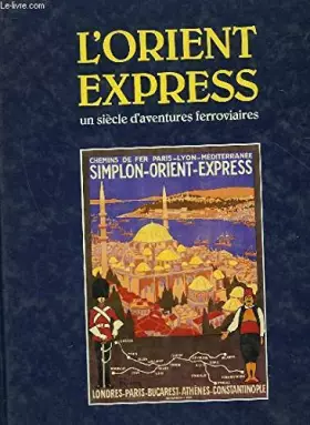Couverture du produit · L'Orient-Express : un siècle d'aventures ferroviaires
