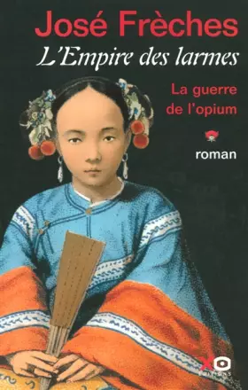 Couverture du produit · L'Empire des larmes, Tome 1 : La Guerre de l'opium