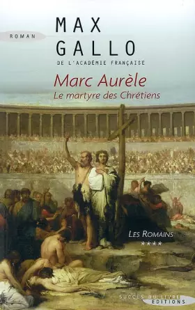 Couverture du produit · Les Romains, Tome 4 : Marc Aurèle : Le martyre des chrétiens