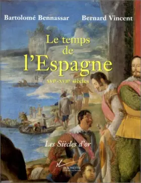 Couverture du produit · Le temps de l'Espagne, XVIe-XVIIe siècles - Les Siècles d'or