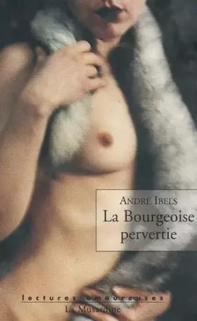 Couverture du produit · La Bourgeoise pervertie : Roman psycho-physiologique