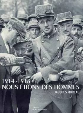 Couverture du produit · 1914-1918 Nous étions des hommes : Jacques Moreau
