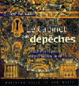 Couverture du produit · LE CABINET DES DEPECHES. : Histoire de la pièce la plus secrète de Versailles