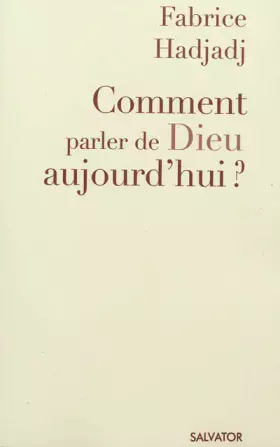 Couverture du produit · Comment parler de Dieu aujourd'hui : Anti-manuel d'évangélisation