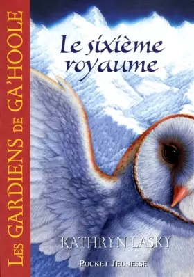 Couverture du produit · 13. Les Gardiens de Ga'Hoole - Le sixième royaume (13)