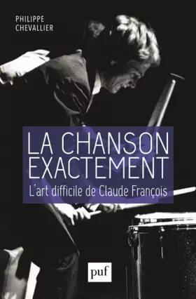 Couverture du produit · La chanson exactement. L'art difficile de Claude François