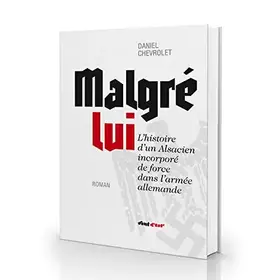 Couverture du produit · Malgré Lui, l'histoire d'un alsacien incorporé de force dans l'armée allemande