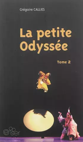 Couverture du produit · La petite Odyssée, trilogie pour marionnettes à gaine chinoise et comédien-ne-s : Tome 2
