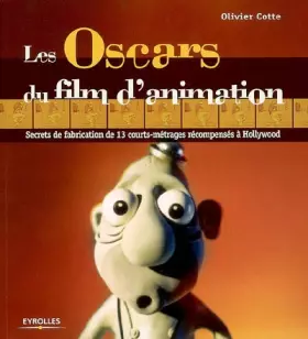 Couverture du produit · Les Oscars du film d'animation: Secrets de fabrication de 13 courts-métrages récompensés à Hollywood