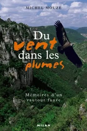 Couverture du produit · Du vent dans les plumes : Mémoires d'un vautour fauve