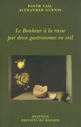 Couverture du produit · Le Bonheur à la russe par deux gastronomes en exil