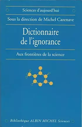 Couverture du produit · DICTIONNAIRE DE L'IGNORANCE. Aux frontières de la science.