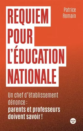 Couverture du produit · Requiem pour l'éducation nationale - Un chef d'établissement dénonce : parents et professeurs doivent savoir !