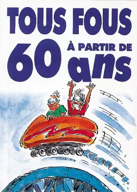 Couverture du produit · Tous fous à partir de 60 ans