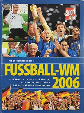 Couverture du produit · Fussball-WM 2006: Alle Spiele, alle Tore, alle Stadien und die schönsten Fotos der WM