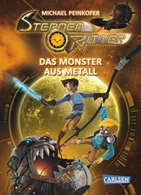 Couverture du produit · Sternenritter 5: Das Monster aus Metall: Science Fiction-Buch der Bestseller-Serie für Weltraum-Fans ab 8 Jahren (5)