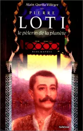 Couverture du produit · Pierre Loti : Le pélerin de la planète