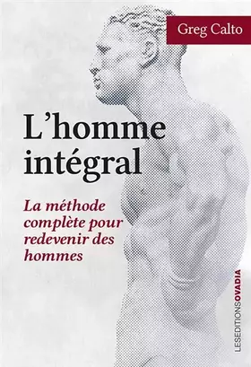 Couverture du produit · L'homme intégral : La méthode complète pour redevenir des hommes