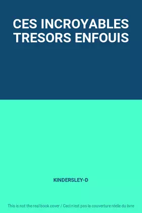 Couverture du produit · CES INCROYABLES TRESORS ENFOUIS