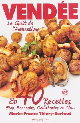 Couverture du produit · Vendée, le goût de l'authentique en 40 recettes