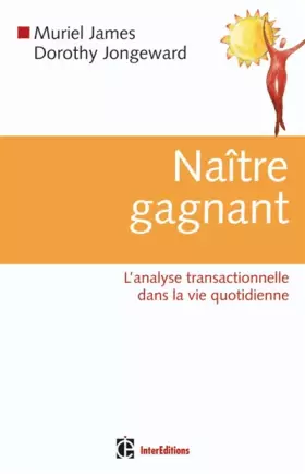 Couverture du produit · Naître gagnant - 2ème édition - L'analyse transactionnelle dans la vie quotidienne: L'analyse transactionnelle dans la vie quot