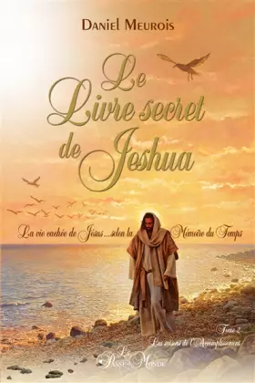 Couverture du produit · Le livre secret de Jeshua Tome 2 - La vie cachée de Jésus selon la Mémoire du Temps