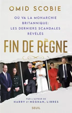 Couverture du produit · Fin de règne. Où va la monarchie britannique : les derniers scandales révélés: Où va la monarchie britannique : les derniers sc