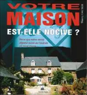 Couverture du produit · Votre maison est-elle nocive ?