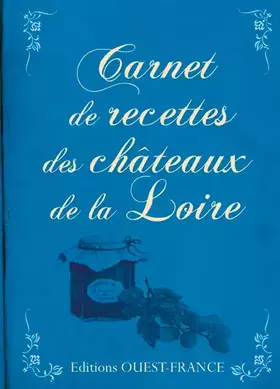 Couverture du produit · Carnet de recettes des châteaux de la Loire