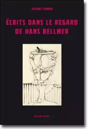Couverture du produit · Écrits dans le regard de Hans Bellmer