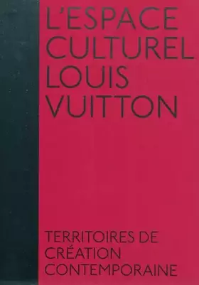 Couverture du produit · L'espace culturel Louis Vuitton: Territoires de création contemporaine