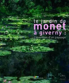 Couverture du produit · Le jardins de Monet a Giverny. L'invention d'un paysage. Catalogo della mostra (Giverny, 1 maggio-15 agosto 2009). Ediz. illust