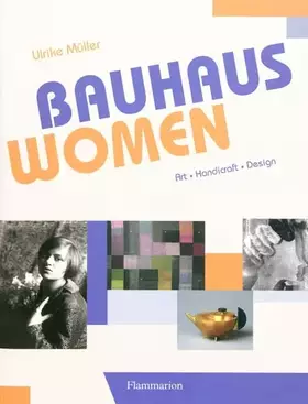 Couverture du produit · Bauhaus Women: Art, Handicraft, Design
