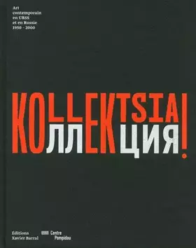 Couverture du produit · Kollektsia ! Art contemporain en Urss et en Russie 1950-2000