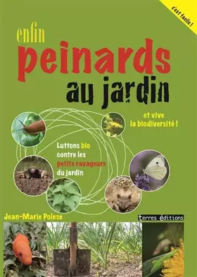 Couverture du produit · Enfin peinards au jardin: Luttons bio contre les petits ravageurs et vive la biodiversité !