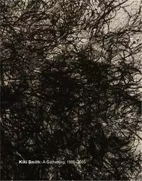 Couverture du produit · Kiki Smith: A Gathering, 1980-2005