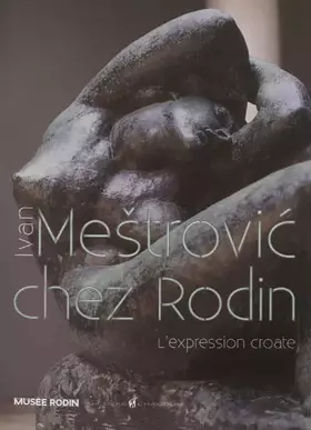 Couverture du produit · Ivan Mestrovic chez Rodin : L'expression croate