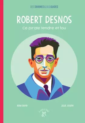 Couverture du produit · Robert Desnos: Ce pirate tendre et fou