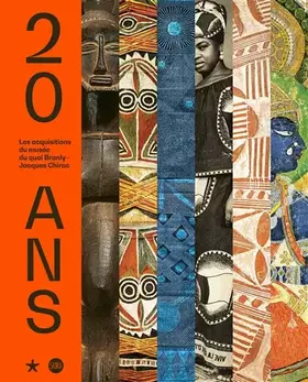 Couverture du produit · 20 ANS. LES ACQUISITIONS DU MUSÉE DU QUAI BRANLY - JACQUES CHIRAC