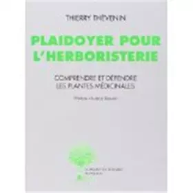 Couverture du produit · Plaidoyer pour l'herboristerie: Comprendre et défendre les plantes médicinales