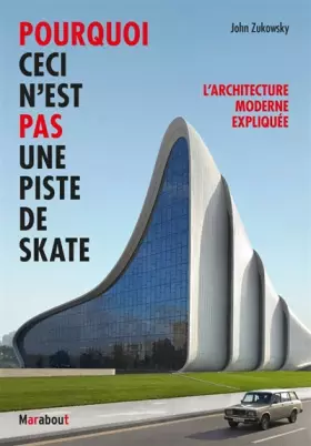 Couverture du produit · Pourquoi ceci n'est pas une piste de skate: L'architecture moderne expliquée