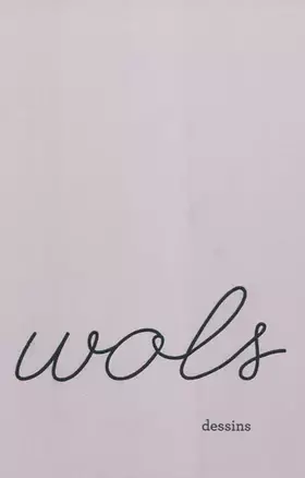 Couverture du produit · Wols, dessins. Catalogue de l'exposition au LAAC de Dunkerque. Français/anglais.