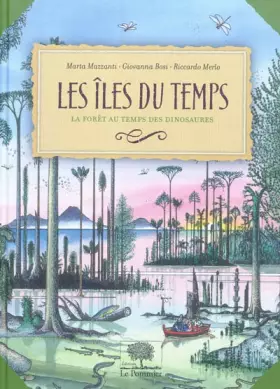 Couverture du produit · Les îles du temps. La forêt au temps des dinosaures