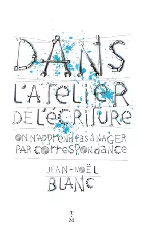 Couverture du produit · Dans l'atelier de l'écriture: On n'apprend pas à nager par correspondance