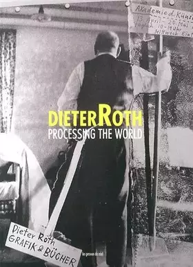 Couverture du produit · Dieter Roth, Processing the World